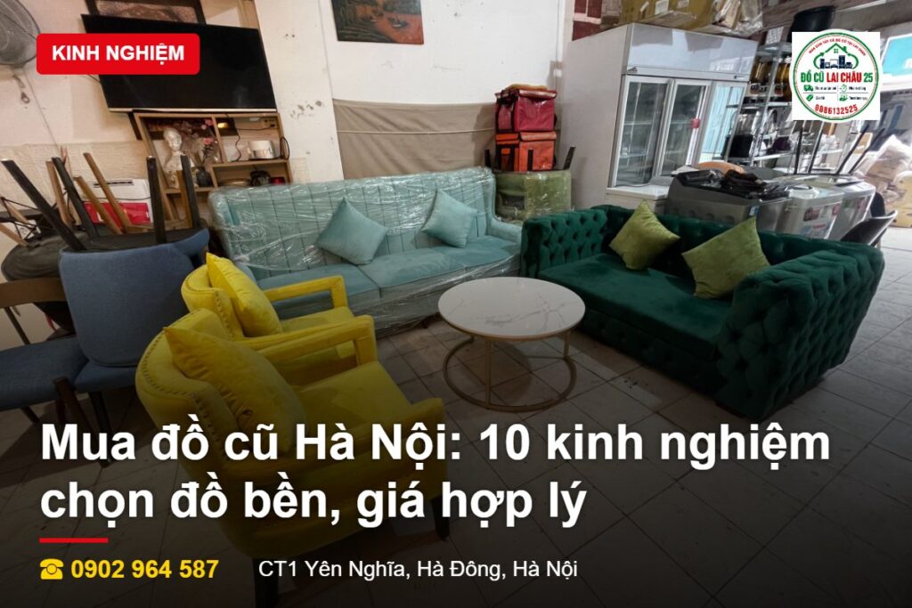 Mua đồ cũ Hà Nội 10 kinh nghiệm chọn đồ bền giá hợp lý Mua đồ cũ Hà Nội 10 kinh nghiệm chọn đồ bền giá hợp lý