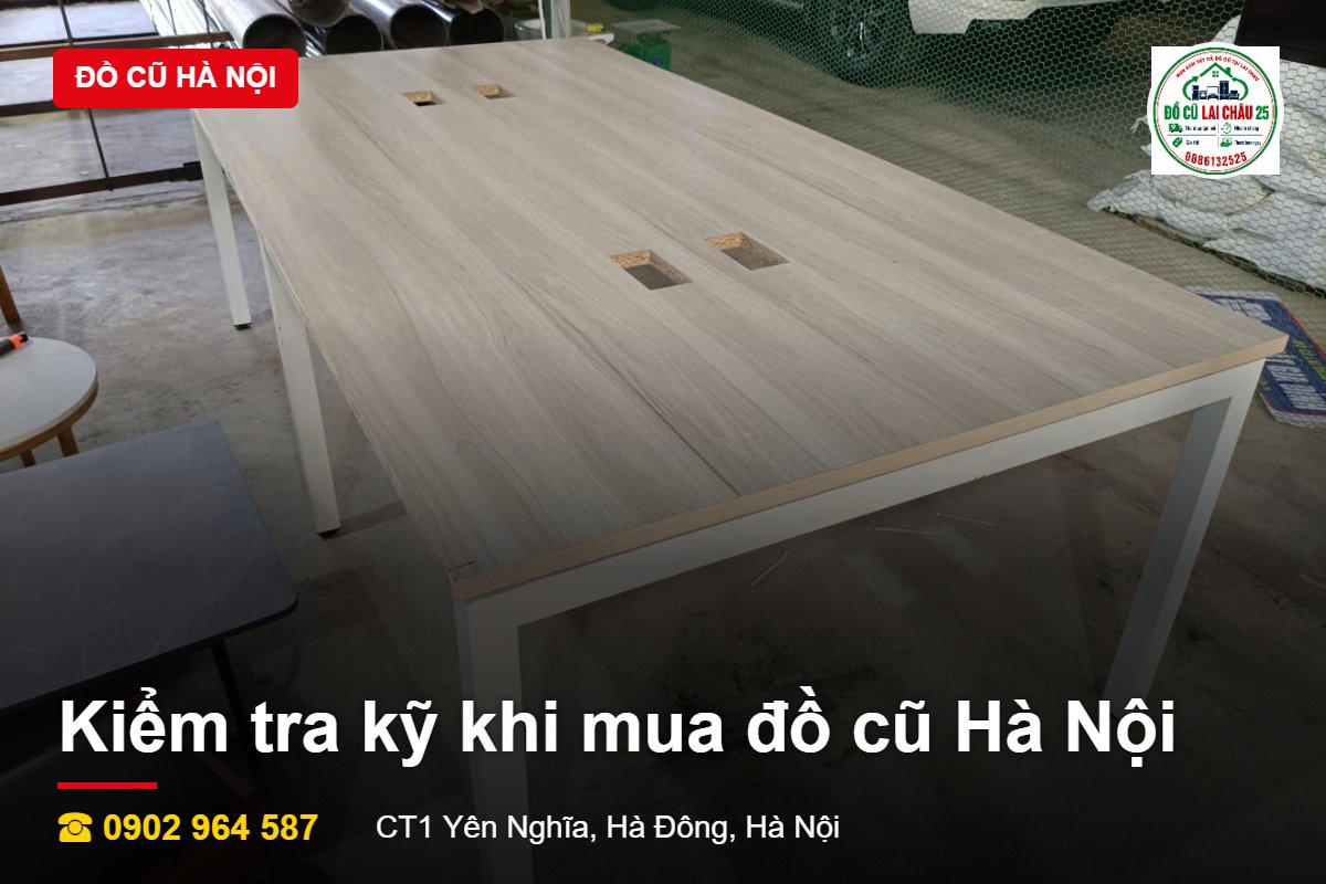 Kiểm tra kỹ khi mua đồ cũ Hà Nội Kiểm tra kỹ khi mua đồ cũ Hà Nội