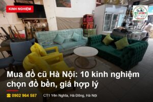 Mua đồ cũ Hà Nội 10 kinh nghiệm chọn đồ bền giá hợp lý