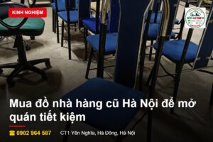 Mua đồ nhà hàng cũ Hà Nội để mở quán tiết kiệm