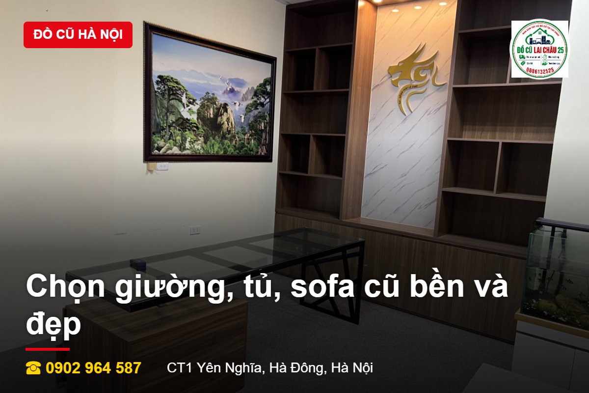 Chọn giường tủ sofa cũ bền và đẹp