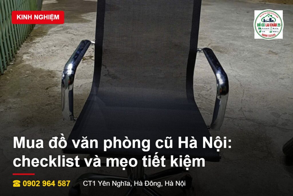 Mua đồ văn phòng cũ Hà Nội checklist và mẹo tiết kiệm Mua đồ văn phòng cũ Hà Nội checklist và mẹo tiết kiệm
