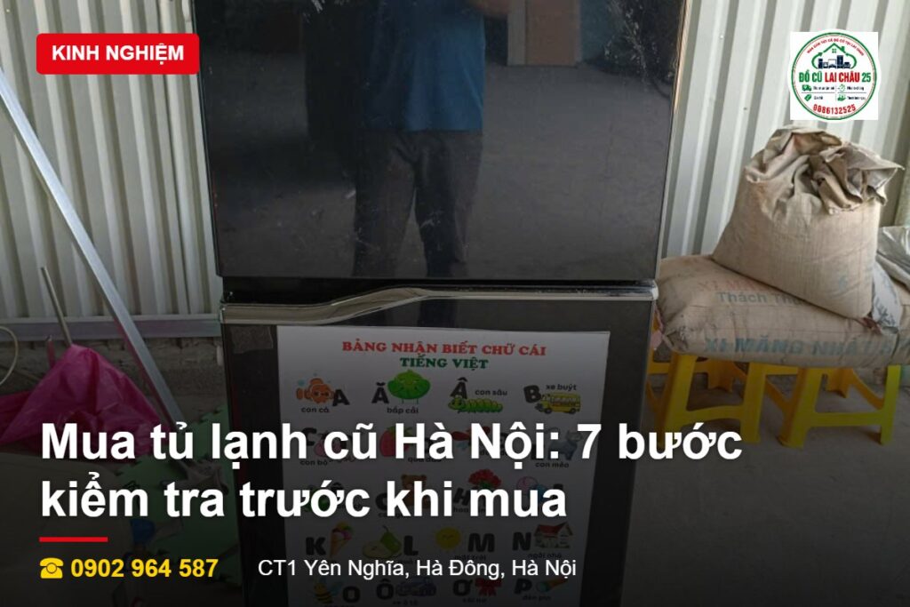 Mua tủ lạnh cũ Hà Nội 7 bước kiểm tra trước khi mua