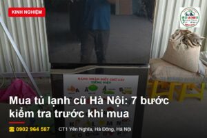 Mua tủ lạnh cũ Hà Nội 7 bước kiểm tra trước khi mua