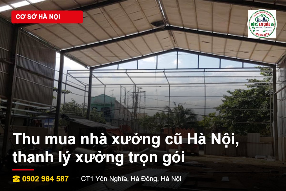 Thu mua nhà xưởng cũ Hà Nội thanh lý xưởng trọn gói
